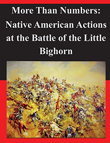 9781497582125: More Than Numbers: Native American Actions at the Battle of the Little Bighorn