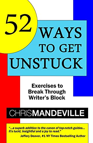 9781497583672: 52 Ways to Get Unstuck: Exercises to Break Through Writer's Block: Volume 1