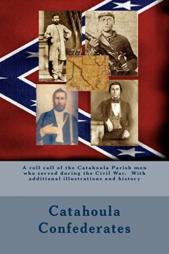 Beispielbild fr Catahoula Confederates: A roll call of the Catahoula Parish men who served during the Civil War. With additional illustrations and history zum Verkauf von Save With Sam