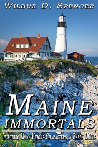 Stock image for Maine Immortals: Including Many Unique Characters in Early Maine History for sale by ThriftBooks-Dallas