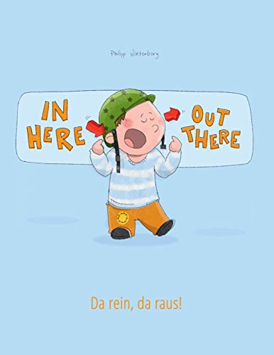 Stock image for In here, out there! Da rein, da raus!: Children's Picture Book English-German (Bilingual Edition/Dual Language) (Bilingual Books (English-German) by Philipp Winterberg) for sale by Wonder Book