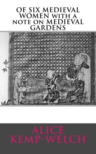 Beispielbild fr Of Six Medieval Women With a Note on Medieval Gardens zum Verkauf von Revaluation Books