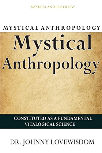 9781497590502: Mystical Anthropology: Constituted As A Fundamental Vitalogical Science