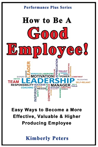 Beispielbild fr How to Be a Good Employee!: Easy Ways to Become a More Effective, Valuable and Higher Producing Employee: Volume 2 (Performance Plus Series) zum Verkauf von AwesomeBooks