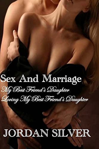 Stock image for Sex and Marriage My best Friend's Daughter and Loving My Best Friend's Daughter for sale by THE SAINT BOOKSTORE