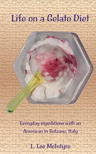 9781497599635: Life on a Gelato Diet: Everyday Expeditions with an American in Bolzano, Italy