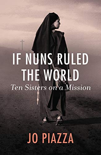 9781497601901: If Nuns Ruled the World: Ten Sisters on a Mission