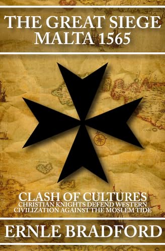 Imagen de archivo de The Great Siege, Malta 1565: Clash of Cultures: Christian Knights Defend Western Civilization Against the Moslem Tide a la venta por ThriftBooks-Dallas