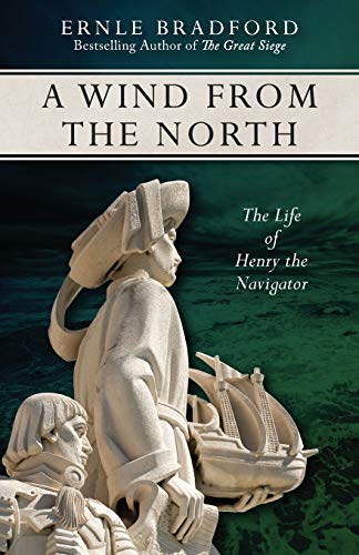 9781497637979: A Wind from the North: The Life of Henry the Navigator