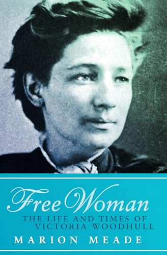9781497638983: Free Woman: The Life and Times of Victoria Woodhull