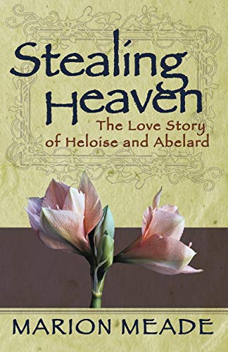 9781497638990: Stealing Heaven: The Love Story of Heloise and Abelard