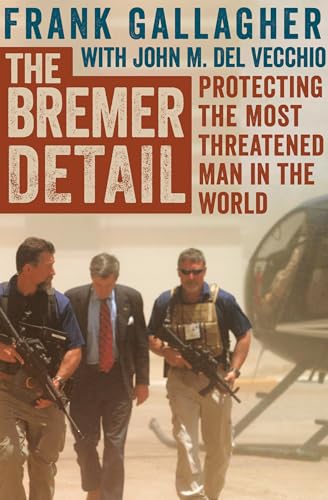 Stock image for The Bremer Detail: Protecting the Most Threatened Man in the World for sale by ThriftBooks-Atlanta