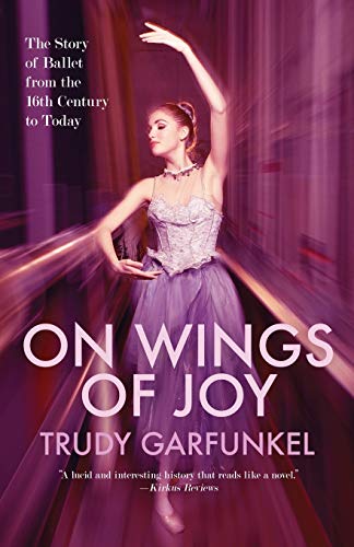 Imagen de archivo de On Wings of Joy : The Story of Ballet from the 16th Century to Today a la venta por Better World Books: West