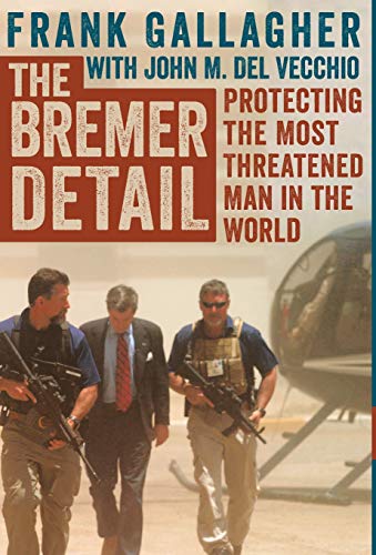 Stock image for The Bremer Detail: Protecting the Most Threatened Man in the World for sale by GF Books, Inc.