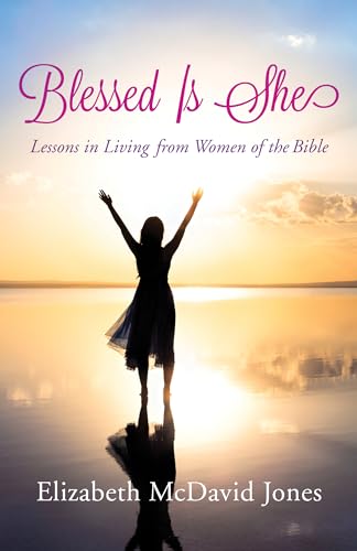 Stock image for Blessed Is She: Lessons in Living from Women of the Bible for sale by Hawking Books