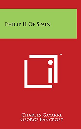 9781497800441: Philip II Of Spain