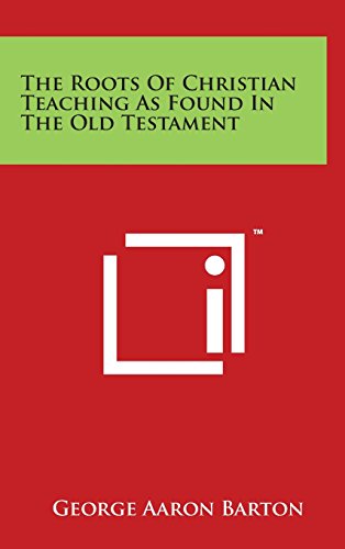 9781497832640: The Roots Of Christian Teaching As Found In The Old Testament