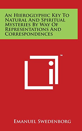 An Hieroglyphic Key to Natural and Spiritual Mysteries by Way of Representations and Correspondences (Hardback or Cased Book) - Swedenborg, Emanuel