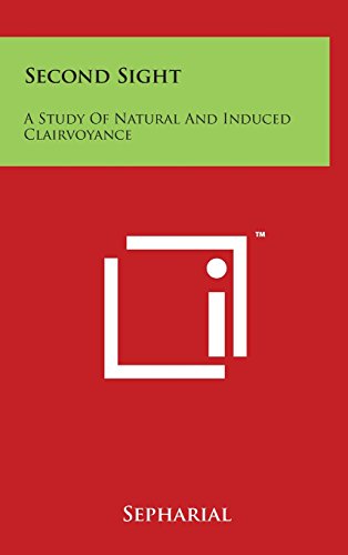 Second Sight: A Study Of Natural And Induced Clairvoyance (Hardback) - Sepharial