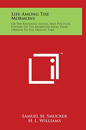 9781497901131: Life Among The Mormons: Or The Religious, Social, And Political History Of The Mormons From Their Origins To The Present Time