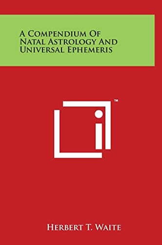Stock image for A Compendium Of Natal Astrology And Universal Ephemeris for sale by Lucky's Textbooks