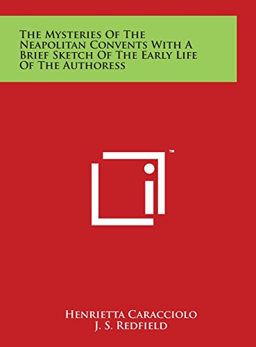 9781497923270: The Mysteries Of The Neapolitan Convents With A Brief Sketch Of The Early Life Of The Authoress