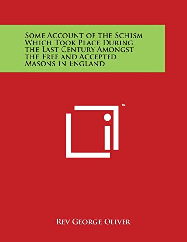 Stock image for Some Account of the Schism Which Took Place During the Last Century Amongst the Free and Accepted Masons in England for sale by Lucky's Textbooks