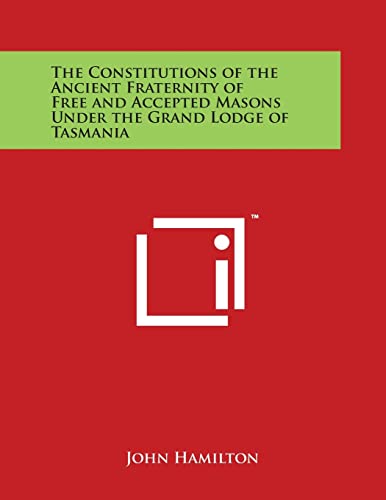Imagen de archivo de The Constitutions of the Ancient Fraternity of Free and Accepted Masons Under the Grand Lodge of Tasmania a la venta por Lucky's Textbooks