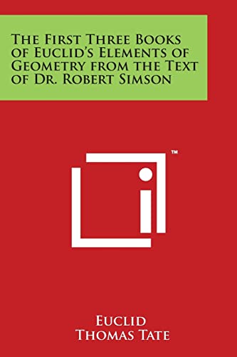 Imagen de archivo de The First Three Books of Euclid's Elements of Geometry from the Text of Dr. Robert Simson a la venta por Lucky's Textbooks