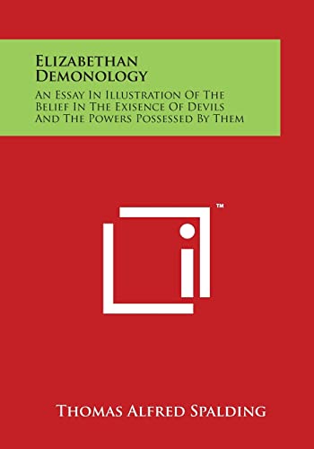 Beispielbild fr Elizabethan Demonology: An Essay in Illustration of the Belief in the Exisence of Devils and the Powers Possessed by Them zum Verkauf von Lucky's Textbooks