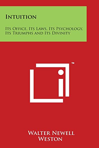 Stock image for Intuition: Its Office, Its Laws, Its Psychology, Its Triumphs and Its Divinity for sale by Lucky's Textbooks