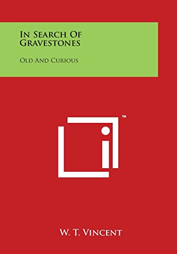 Stock image for In Search Of Gravestones: Old And Curious for sale by Lucky's Textbooks