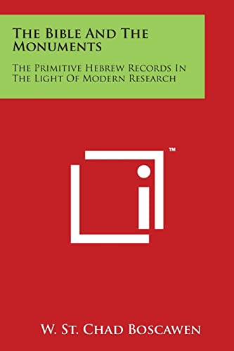 Stock image for The Bible and the Monuments: The Primitive Hebrew Records in the Light of Modern Research for sale by Lucky's Textbooks