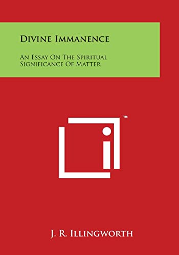 9781498006538: Divine Immanence: An Essay On The Spiritual Significance Of Matter