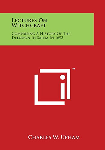 9781498015110: Lectures on Witchcraft: Comprising a History of the Delusion in Salem in 1692