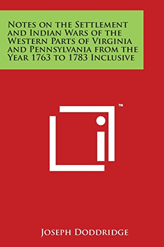 Imagen de archivo de Notes on the Settlement and Indian Wars of the Western Parts of Virginia and Pennsylvania from the Year 1763 to 1783 Inclusive a la venta por Lucky's Textbooks