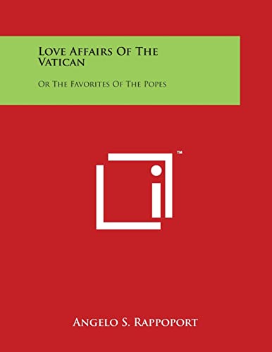 Beispielbild fr Love Affairs Of The Vatican: Or The Favorites Of The Popes zum Verkauf von Lucky's Textbooks