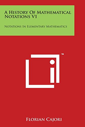 Imagen de archivo de A History of Mathematical Notations V1: Notations in Elementary Mathematics a la venta por Lucky's Textbooks