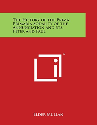 Stock image for The History of the Prima Primaria Sodality of the Annunciation and Sts. Peter and Paul for sale by Lucky's Textbooks