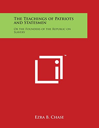 Imagen de archivo de The Teachings of Patriots and Statesmen: Or the Founders of the Republic on Slavery a la venta por Lucky's Textbooks