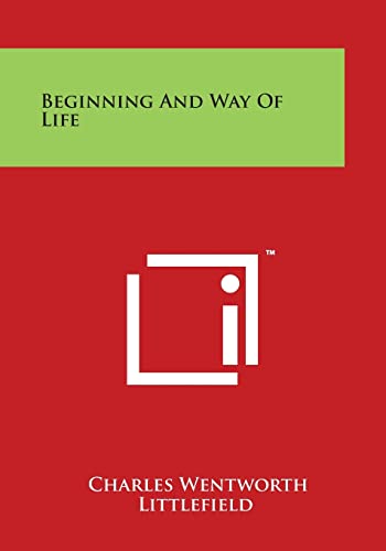 Beginning and Way of Life (Paperback) - Charles Wentworth Littlefield