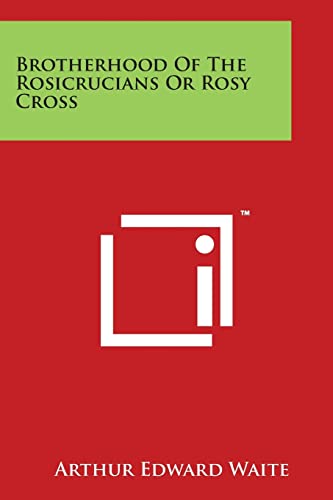 9781498128957: Brotherhood Of The Rosicrucians Or Rosy Cross