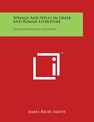 Stock image for Springs And Wells In Greek And Roman Literature: Their Legends And Locations for sale by Lucky's Textbooks