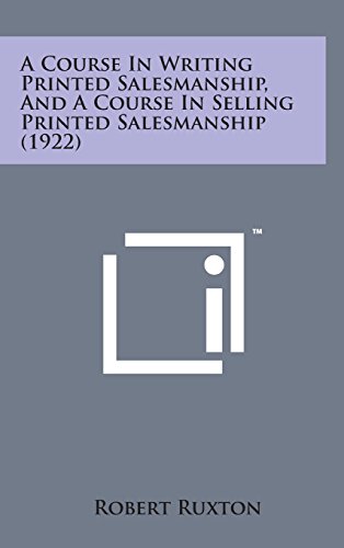 9781498134637: Course in Writing Printed Salesmanship, and a Course in Sell