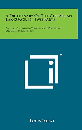 9781498134866: A Dictionary of the Circassian Language, in Two Parts: English-Circassian-Turkish and Circassian-English-Turkish (1854)