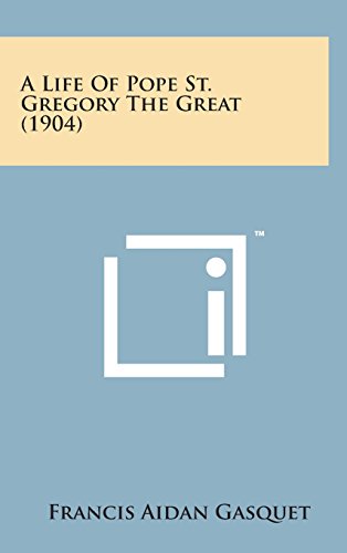 A Life of Pope St. Gregory the Great (1904) (Hardback) - Francis Aidan Gasquet