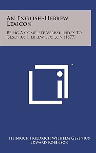 Stock image for An English-Hebrew Lexicon: Being a Complete Verbal Index to Gesenius Hebrew Lexicon (1877) for sale by Lucky's Textbooks