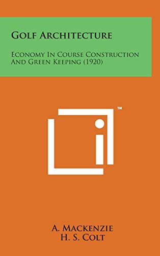 Stock image for Golf Architecture: Economy in Course Construction and Green Keeping (1920) for sale by Lucky's Textbooks