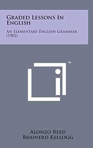 Stock image for Graded Lessons in English: An Elementary English Grammar (1902) for sale by Lucky's Textbooks