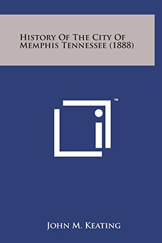 History of the City of Memphis Tennessee (1888) (Hardback) - John M Keating